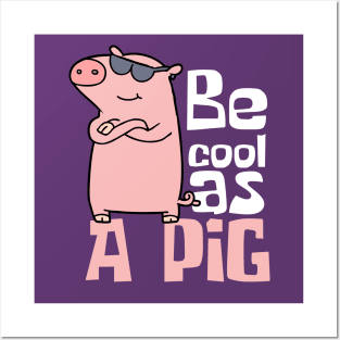 Be Cool As A Pig Funny Posters and Art